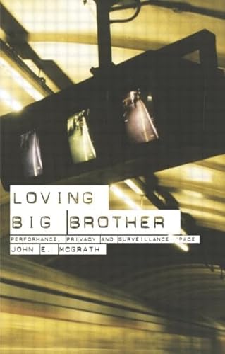 Imagen de archivo de Loving Big Brother: Surveillance Culture and Performance Space a la venta por WorldofBooks