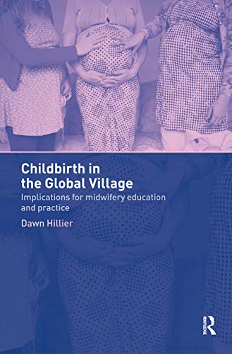 Stock image for Childbirth in the Global Village : Implications for Midwifery Education and Practice for sale by Blackwell's