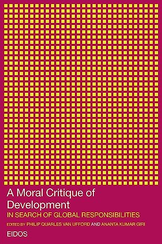 Imagen de archivo de A Moral Critique of Development : In Search of Global Responsibilities a la venta por Better World Books