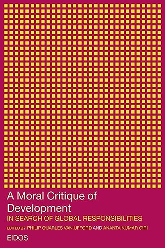 9780415276269: A Moral Critique of Development: In Search of Global Responsibilities (European Inter-University Deve)
