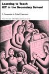 Stock image for Learning to Teach ICT in the Secondary School: A Companion to School Experience (Learning to Teach Subjects in the Secondary School Series) for sale by Reuseabook