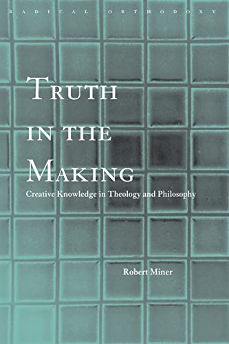 Beispielbild fr Truth in the Making: Creative Knowledge in Theology and Philosophy zum Verkauf von Blackwell's
