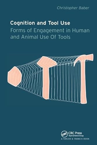 Cognition and Tool Use: Forms of Engagement in Human and Animal Use of Tools (9780415277280) by Baber, Christopher