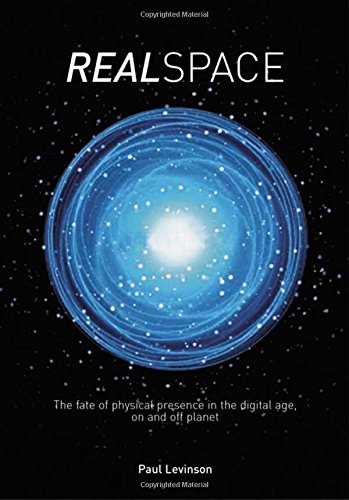 Imagen de archivo de Real Space: The fate of physical presence in the digital age, on and off planet a la venta por WorldofBooks