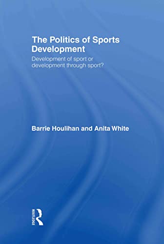 9780415277488: The Politics of Sports Development: Development of Sport or Development Through Sport?