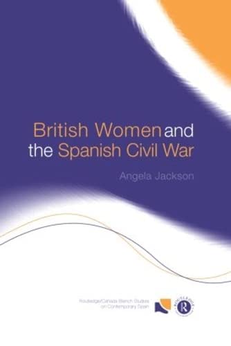 Stock image for British Women and the Spanish Civil War (Routledge/Canada Blanch Studies on Contemporary Spain) for sale by Chiron Media