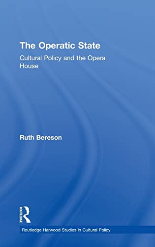 Imagen de archivo de The Operatic State: Cultural Policy and the Opera House (Routledge Harwood Studies in Cultural Policy) a la venta por Chiron Media