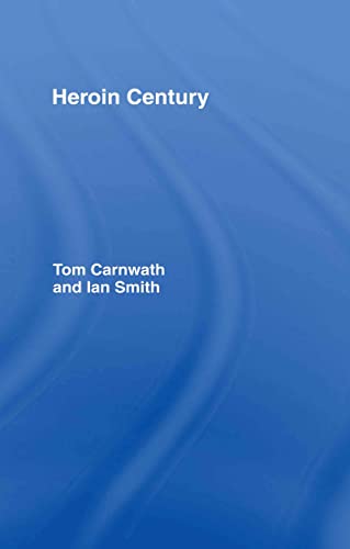 Heroin Century (9780415278713) by Carnwath, Tom; Smith, Ian