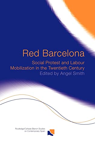 9780415279055: Red Barcelona: Social Protest and Labour Mobilization in the Twentieth Century (Routledge/Canada Blanch Studies on Contemporary Spain)