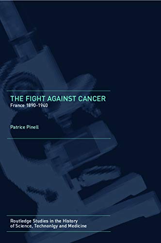 Imagen de archivo de The Fight Against Cancer: France 1890-1940 (Routledge Studies in the History of Science, Technology and Medicine) a la venta por Chiron Media