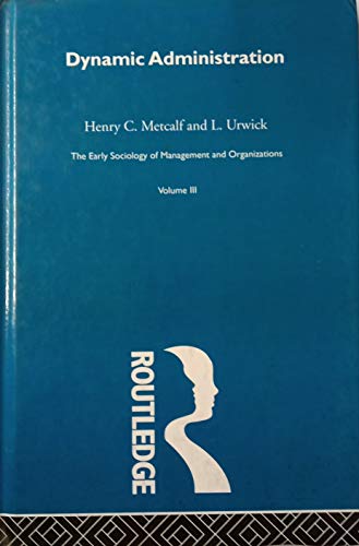 Imagen de archivo de The Dynamic Administration: The Collected Papers of Mary Parker Follett (Early Sociology of Management and Organizations) a la venta por Amazing Books Pittsburgh