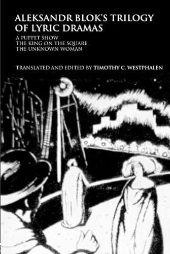 Stock image for Aleksandr Blok's Trilogy of Lyric Dramas: A Puppet Show, The King on the Square and the Unknown Woman: "A Puppet Show", "The King of the Square" and . (Routledge Harwood Russian Theatre Archive) for sale by Chiron Media