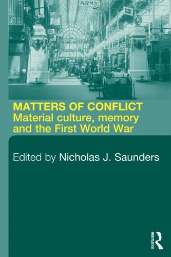 9780415280549: Matters of Conflict: Material Culture, Memory and the First World War
