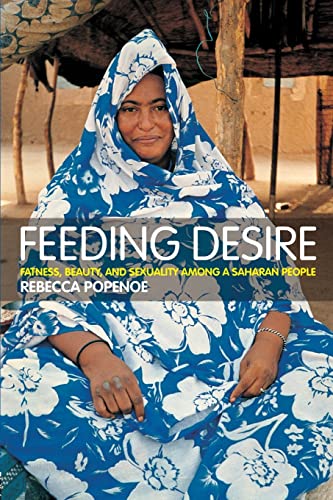 Beispielbild fr Feeding Desire: Fatness, Beauty and Sexuality Among a Saharan People zum Verkauf von Reliant Bookstore