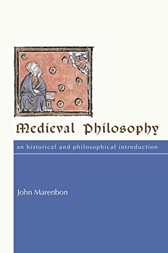 Medieval Philosophy: An Historical and Philosophical Introduction (Routledge History of Philosophy)