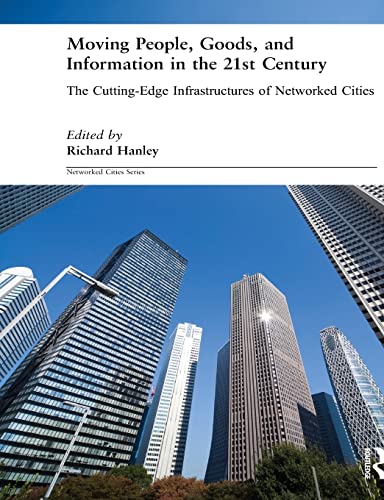 Beispielbild fr Moving People, Goods and Information in the 21st Century: The Cutting-Edge Infrastructures of Networked Cities zum Verkauf von Blackwell's