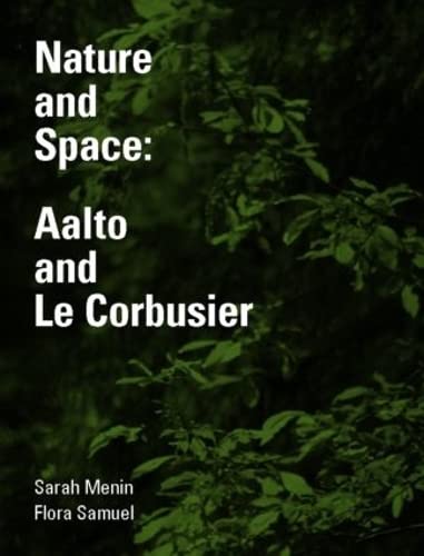 Imagen de archivo de Nature and Space : Aalto and le Corbusier a la venta por Better World Books Ltd