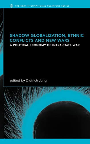 Stock image for Shadow Globalization, Ethnic Conflicts and New Wars : A Political Economy of Intra-state War for sale by Blackwell's