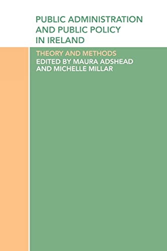 Imagen de archivo de Public Administration and Public Policy in Ireland: Theory and Methods a la venta por WorldofBooks