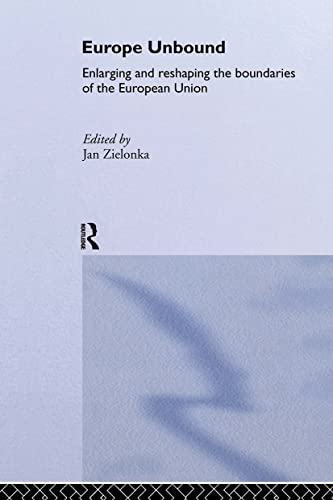 Beispielbild fr Europe Unbound: Enlarging and Reshaping the Boundaries of the European Union (Routledge Advances in European Politics) zum Verkauf von Chiron Media