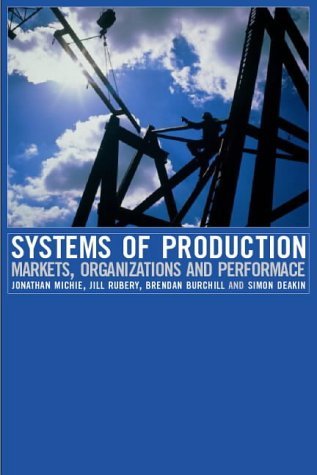 Systems of Production (Contemporary Political Economy Series) (9780415282840) by Simon F. Deakin