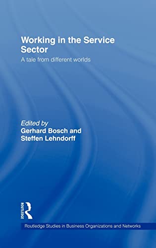 Imagen de archivo de Working in the Service Sector: A Tale from Different Worlds (Routledge Studies in Business Organizations and Networks) a la venta por Chiron Media