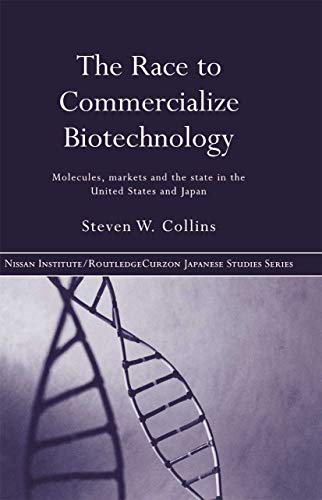 Stock image for The Race to Commercialize Biotechnology: Molecules, Market and the State in Japan and the US (Nissan Institute/Routledge Japanese Studies) for sale by Chiron Media