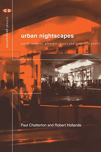 Stock image for Urban Nightscapes: Youth Cultures, Pleasure Spaces and Corporate Power (Critical Geographies) for sale by WorldofBooks