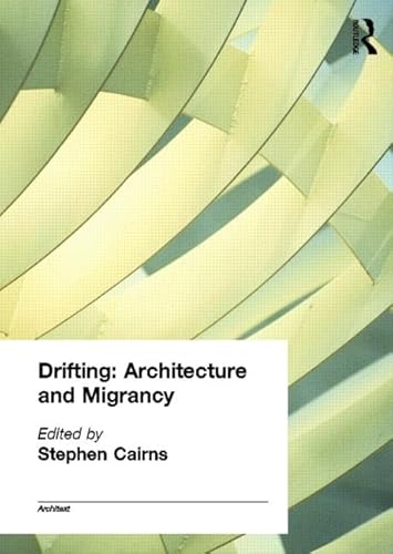Drifting Architecture and Migrancy (The Architext Series)