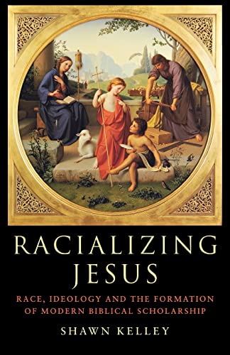 Stock image for Racializing Jesus : Race, Ideology and the Formation of Modern Biblical Scholarship for sale by Blackwell's