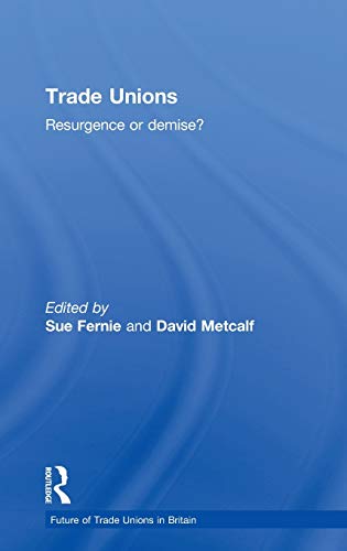 9780415284110: Trade Unions: Resurgence or Demise? (The Future of Trade Unions in Britain)