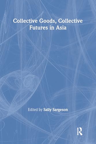 Imagen de archivo de Collective Goods: Collective Futures in East and Southeast Asia (Asian Capitalisms) a la venta por Chiron Media