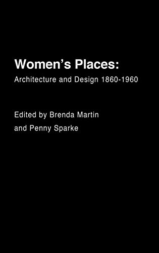 9780415284486: Women's Places: Architecture and Design 1860-1960