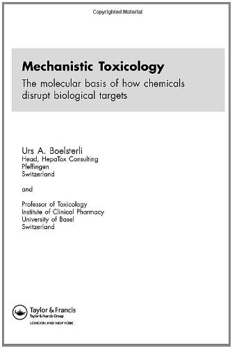 Stock image for Mechanistic Toxicology: The Molecular Basis of How Chemicals Disrupt Biological Targets for sale by medimops