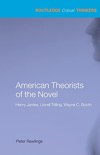 Imagen de archivo de American Theorists of the Novel: Henry James, Lionel Trilling and Wayne C. Booth a la venta por Chiron Media