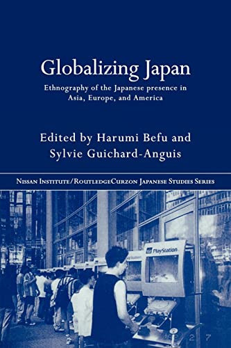 9780415285667: Globalizing Japan: Ethnography of the Japanese presence in Asia, Europe, and America (Nissan Institute/Routledge Japanese Studies)