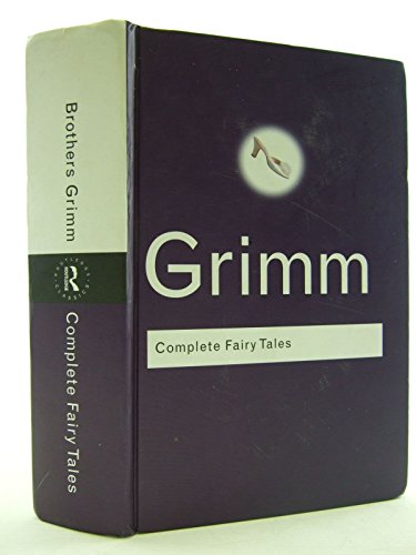 The Complete Fairy Tales (Routledge Classics) - Grimm, Wilhelm, Grimm, Jacob