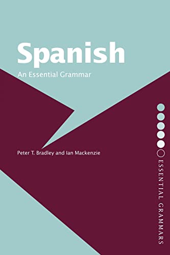 Spanish: An Essential Grammar : An Essential Grammar - Peter T Bradley
