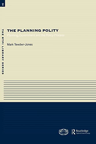 Imagen de archivo de The Planning Polity: Planning, Government and the Policy Process (RTPI Library Series) a la venta por WorldofBooks