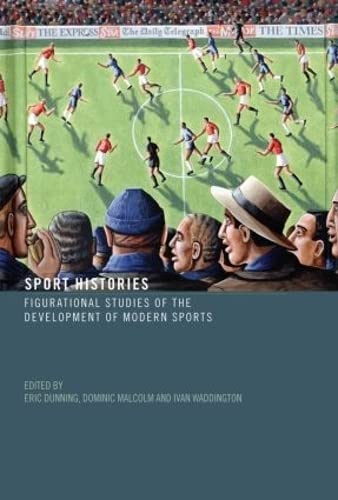 9780415286657: Sport Histories: Figurational Studies of the Development of Modern Sports