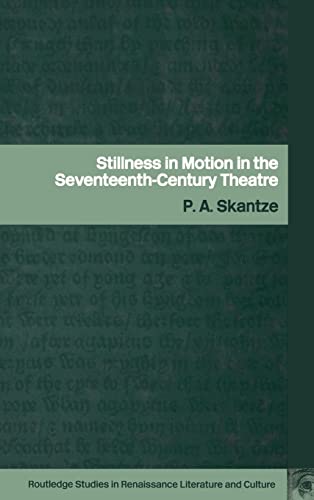 Beispielbild fr Stillness in Motion in the Seventeenth Century Theatre: 1 (Routledge Studies in Renaissance Literature and Culture) zum Verkauf von WorldofBooks