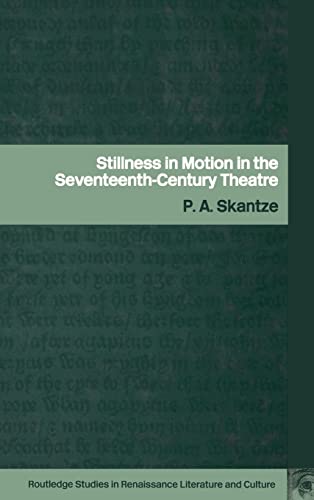 Stock image for Stillness in Motion in the Seventeenth Century Theatre (Routledge Studies in Renaissance Literature and Culture) for sale by Chiron Media