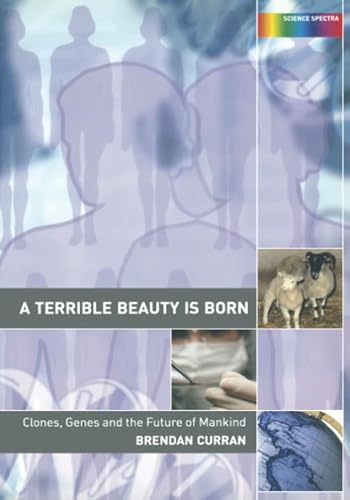 Beispielbild fr A Terrible Beauty Is Born : Clones, Genes and the Future of Mankind zum Verkauf von Better World Books