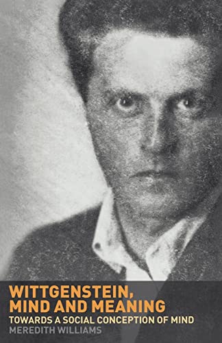Beispielbild fr Wittgenstein, Mind and Meaning : Towards a Social Conception of Mind zum Verkauf von Blackwell's