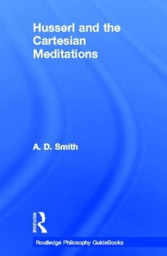 9780415287579: Routledge Philosophy GuideBook to Husserl and the Cartesian Meditations (Routledge Philosophy GuideBooks)