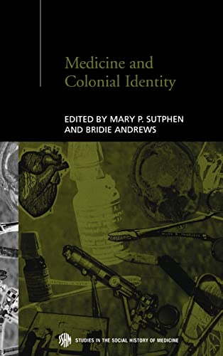 Imagen de archivo de Medicine and Colonial Identity: 17 (Routledge Studies in the Social History of Medicine) a la venta por The Readerz3 Warehouse