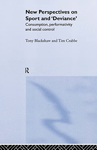 Beispielbild fr New Perspectives on Sport and 'Deviance': Consumption, Peformativity and Social Control zum Verkauf von Chiron Media