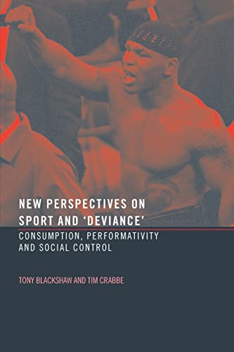 Stock image for New Perspectives on Sport And 'Deviance' : Consumption, Peformativity and Social Control for sale by Better World Books Ltd