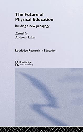 Imagen de archivo de The Future of Physical Education: Building a New Pedagogy (Routledge Research in Education) a la venta por Chiron Media