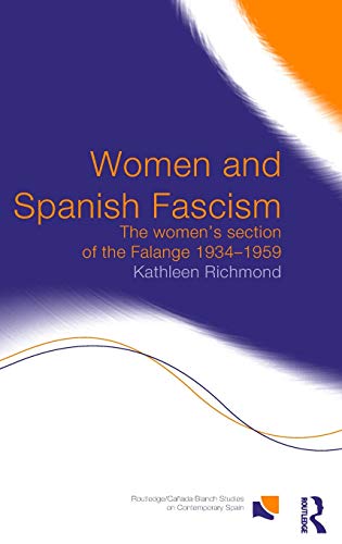 Stock image for Women and Spanish Fascism: The Women's Section of the Falange 1934-1959 (Routledge/Canada Blanch Studies on Contemporary Spain) for sale by Chiron Media